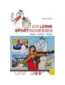 Ich lerne Sportschießen - Gewehr / Pistole / Bogen